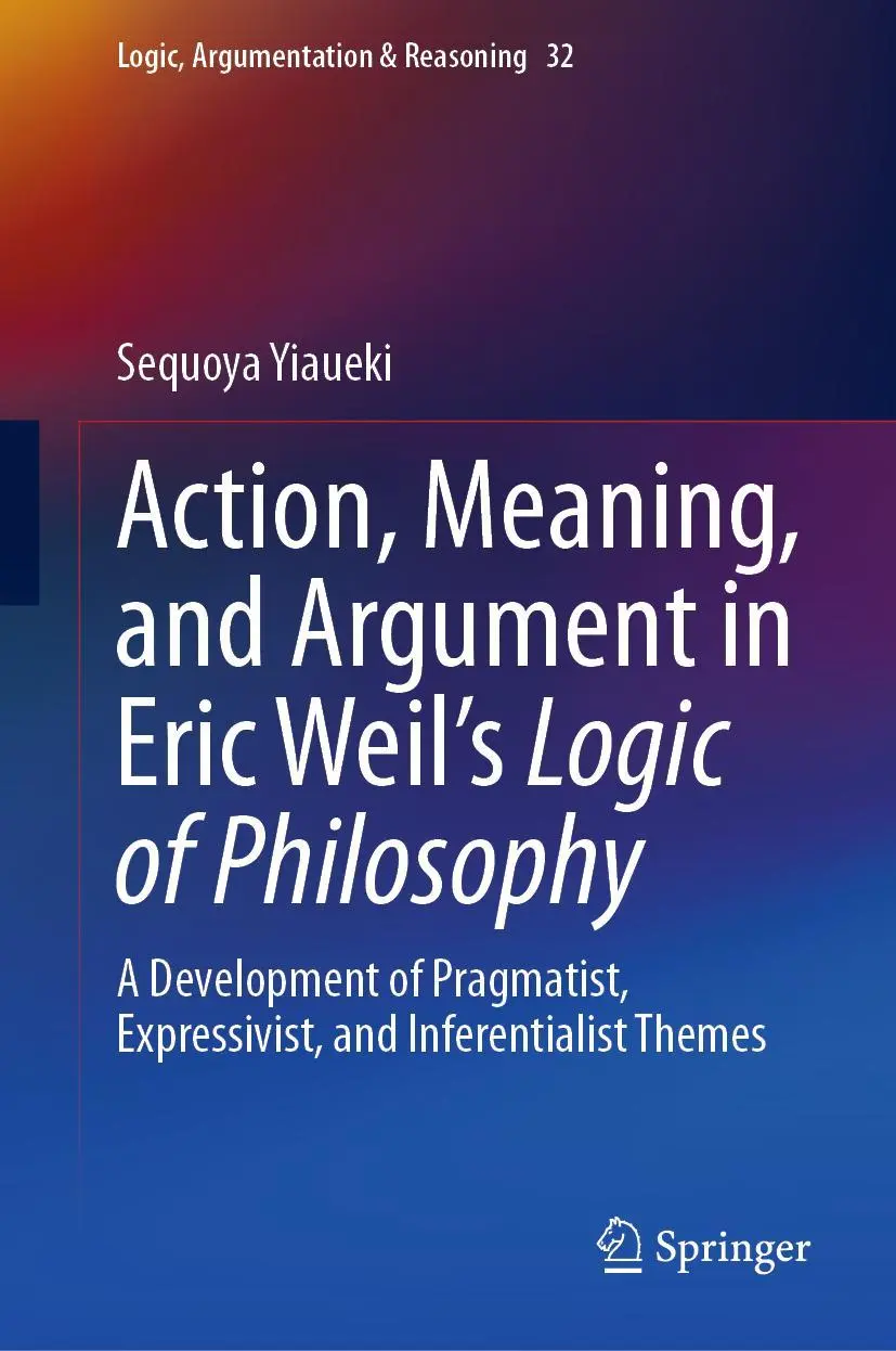 Cover: 9783031240812 | Action, Meaning, and Argument in Eric Weil's Logic of Philosophy
