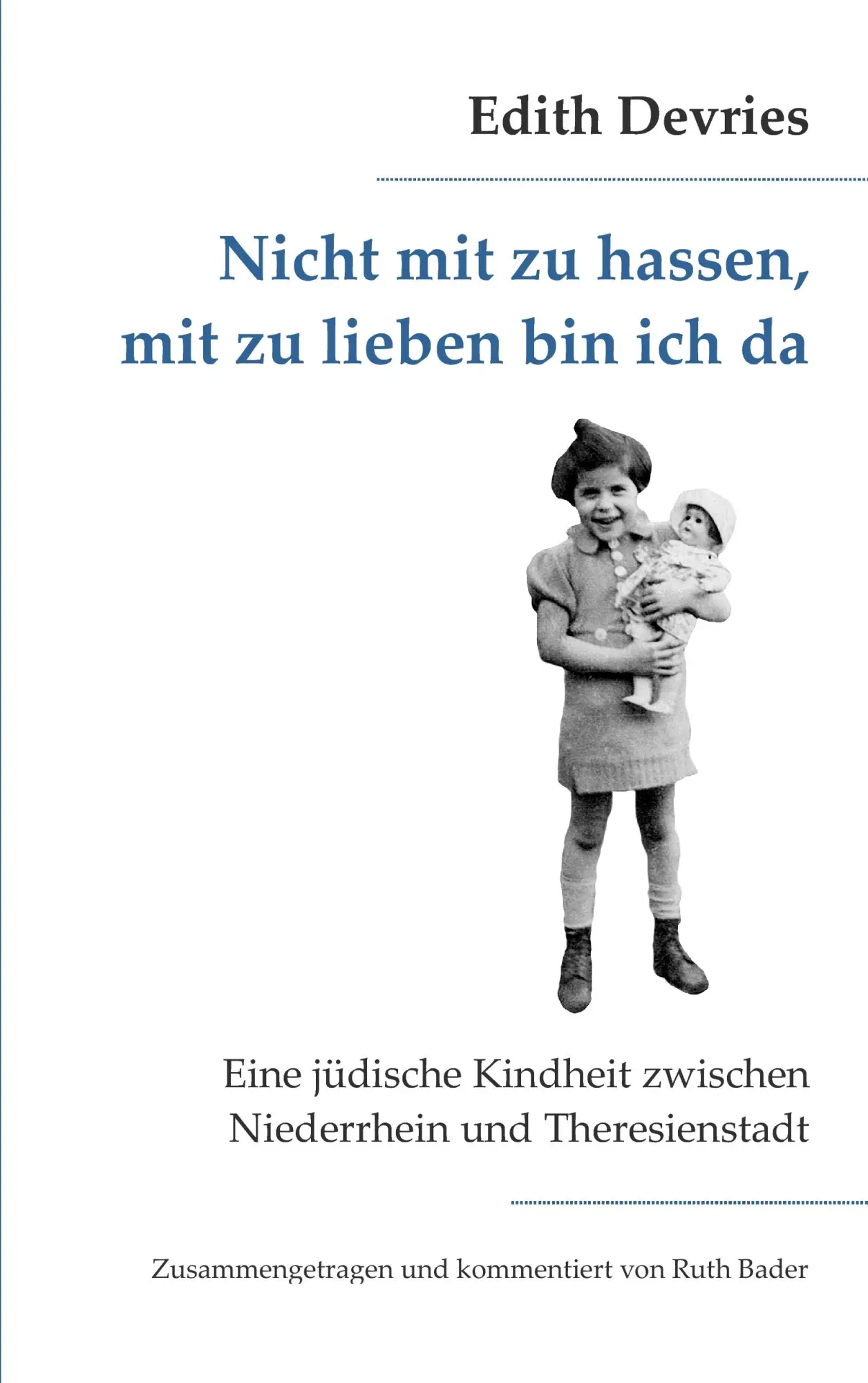 Cover: 9783837060812 | Nicht mit zu hassen, mit zu lieben bin ich da | Edith Devries | Buch