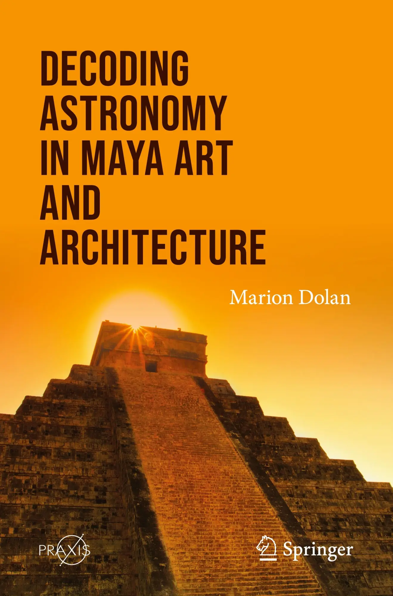 Cover: 9783031610912 | Decoding Astronomy in Maya Art and Architecture | Marion Dolan | Buch