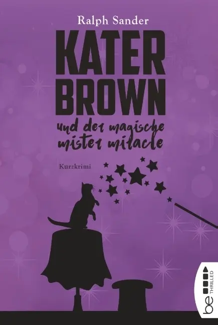 Cover: 9783741300912 | Kater Brown und der Magische Mister Miracle | Kurzkrimi | Ralph Sander