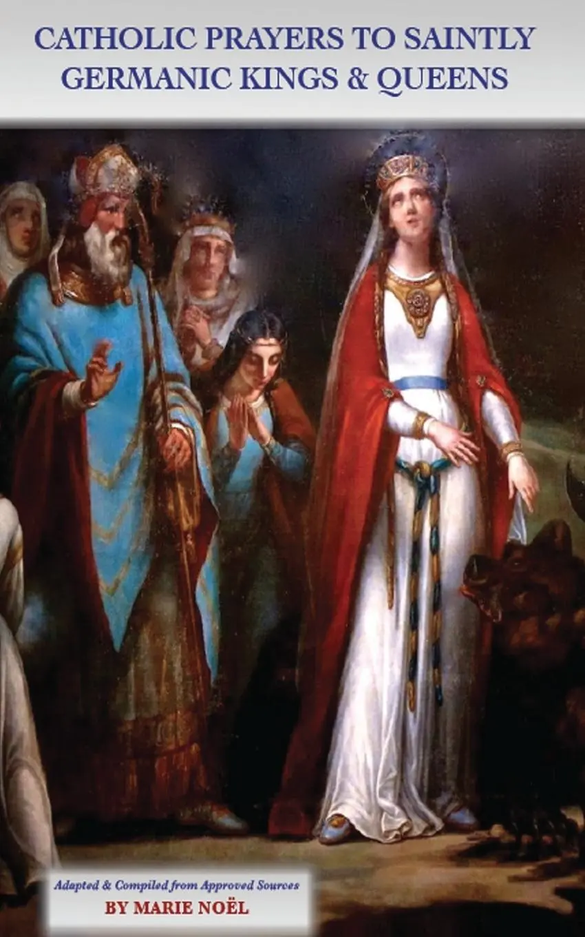 Cover: 9780989331012 | Catholic Prayers to Saintly Germanic Kings &amp; Queens | Marie Noel