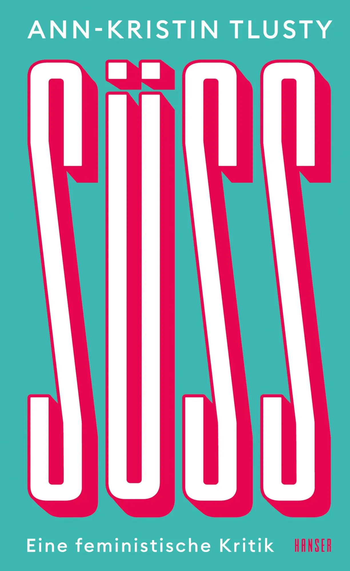 Cover: 9783446271012 | Süß | Eine feministische Kritik | Ann-Kristin Tlusty | Buch | 208 S.