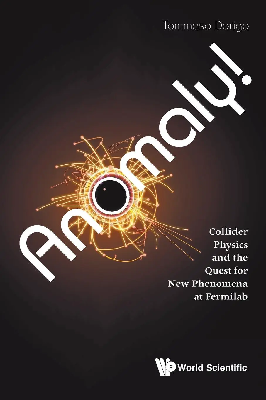 Cover: 9781786341112 | ANOMALY! COLLIDER PHYSICS AND THE QUEST FOR NEW PHENOMENA .. | Dorigo