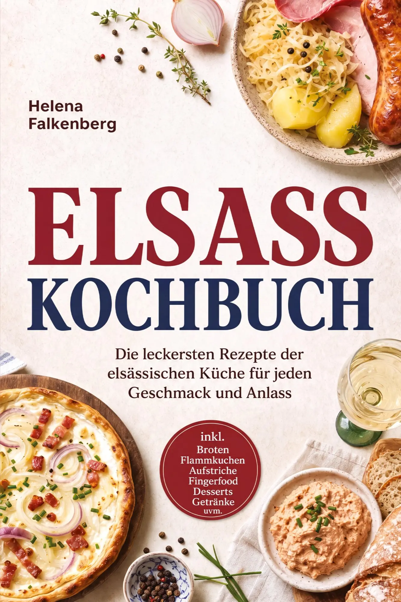 Cover: 9783694381112 | Elsass Kochbuch: Die leckersten Rezepte der elsässischen Küche für...