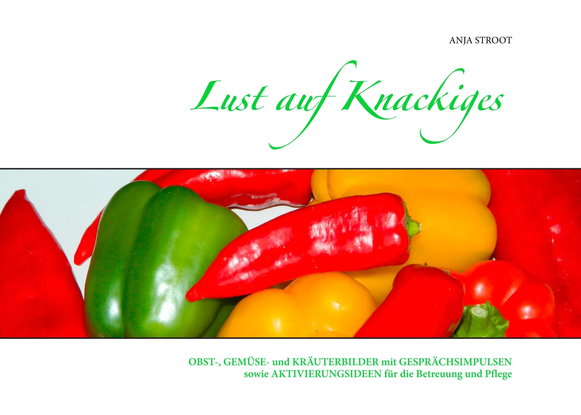 Cover: 9783735721112 | Lust auf Knackiges | Anja Stroot | Taschenbuch | 68 S. | Deutsch