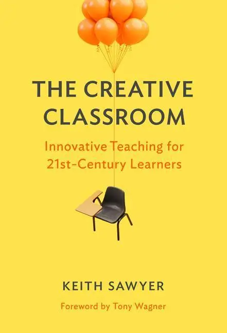 Cover: 9780807761212 | The Creative Classroom | Innovative Teaching for 21st-Century Learners