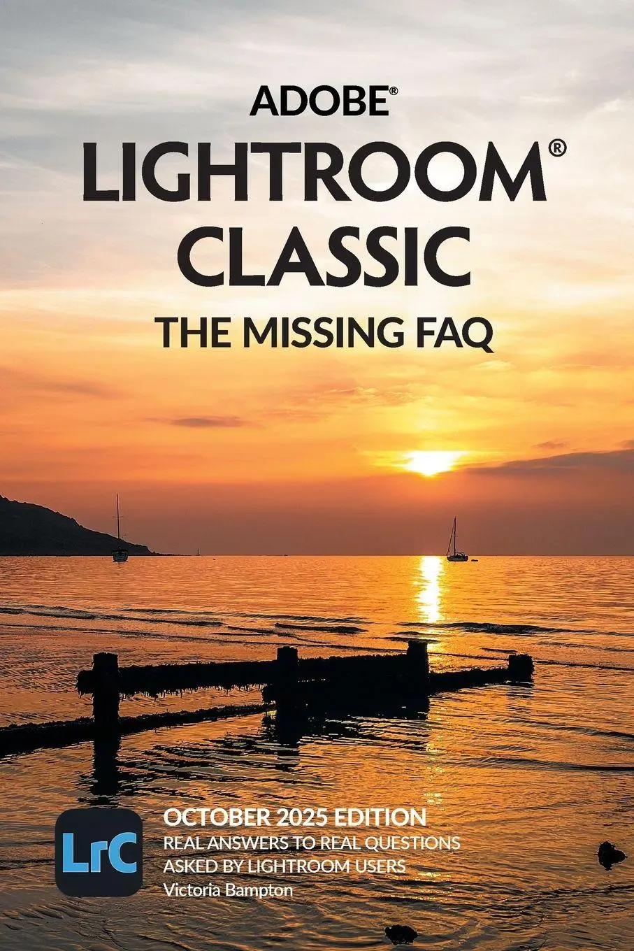 Cover: 9781910381212 | Adobe Lightroom Classic - The Missing FAQ (2025 Release) | Bampton