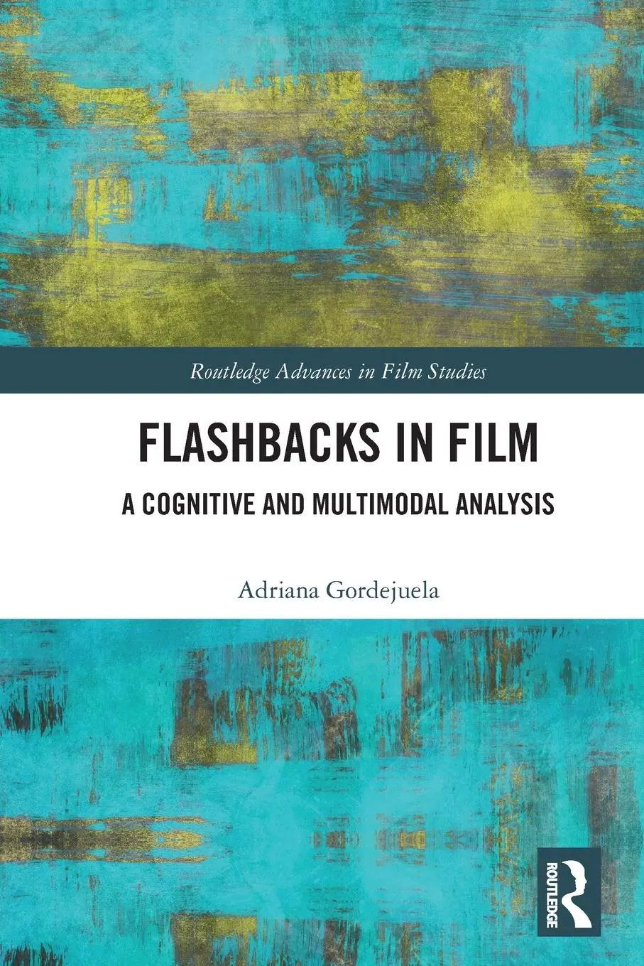 Cover: 9780367721312 | Flashbacks in Film | A Cognitive and Multimodal Analysis | Gordejuela