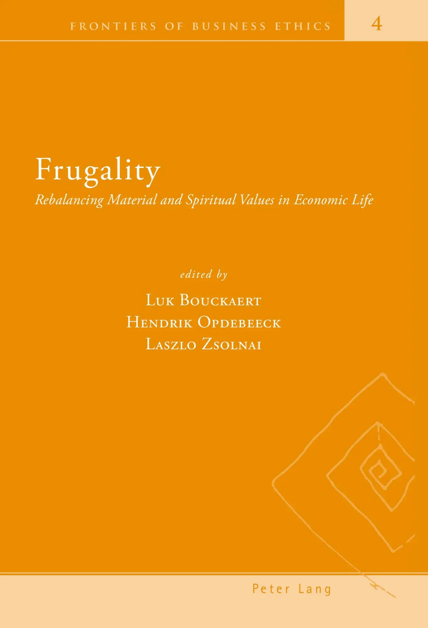 Frugality: Rebalancing Material and Spiritual Values in Economic Life (Frontiers of Business Ethics)
