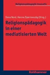 Cover: 9783170311312 | Religionspädagogik in einer mediatisierten Welt | Ilona Nord | Buch