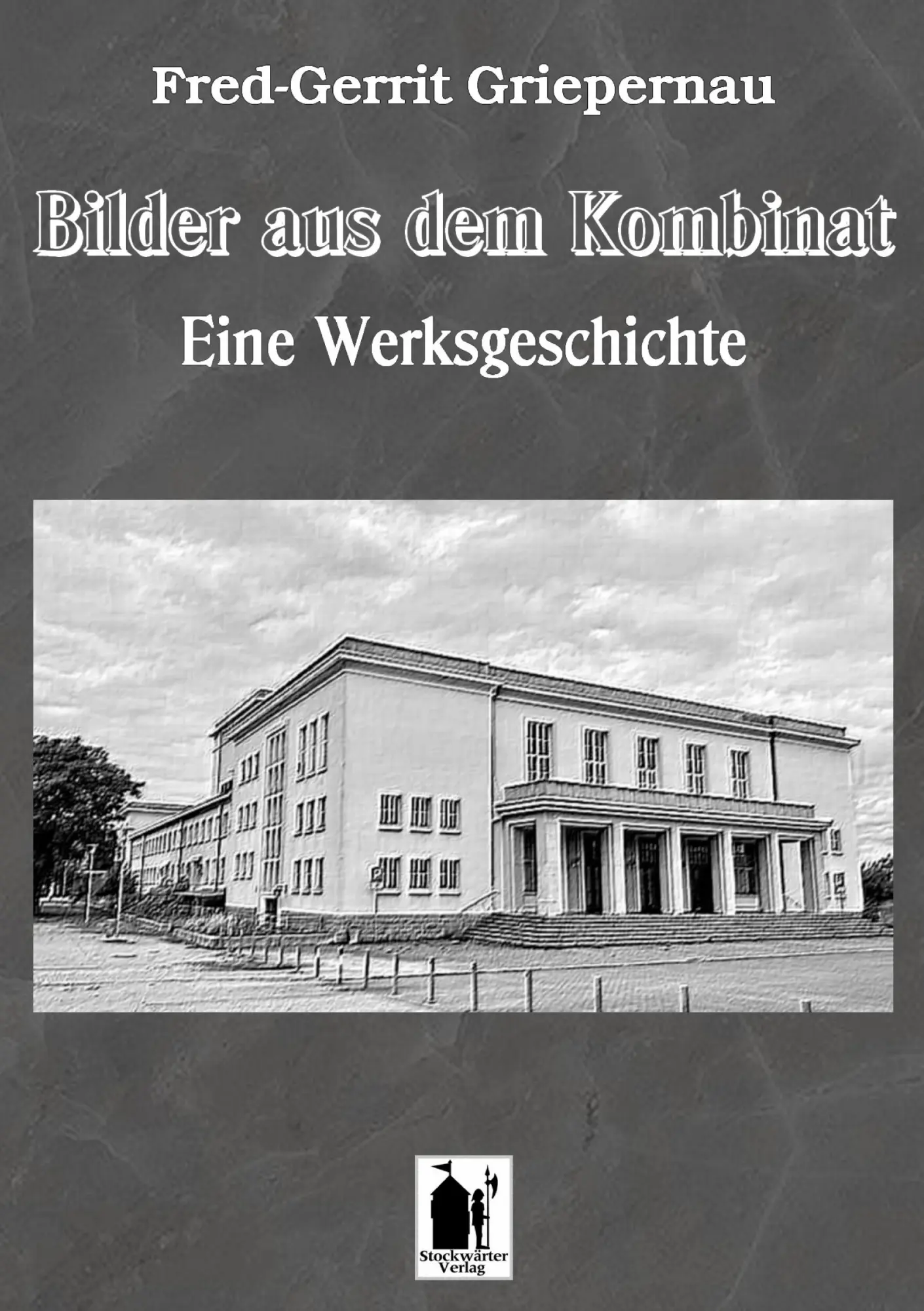 Cover: 9783966921312 | Bilder aus dem Kombinat | Eine Werksgeschichte | Griepernau | Buch