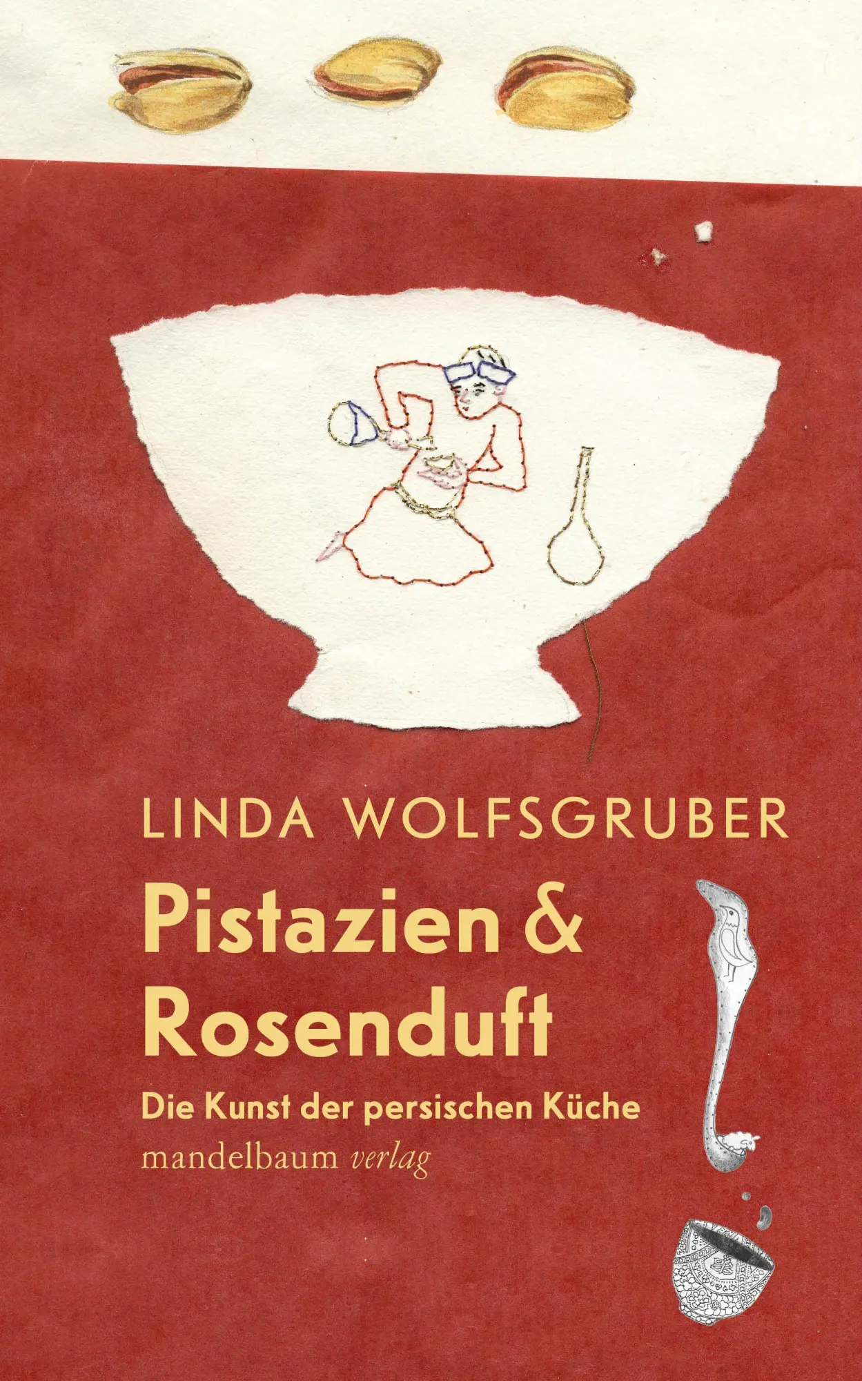 Cover: 9783991361312 | Pistazien &amp; Rosenduft | Die Kunst der persischen Küche | Wolfsgruber