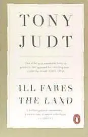 Cover: 9780718191412 | Ill Fares The Land | A Treatise On Our Present Discontents | Tony Judt