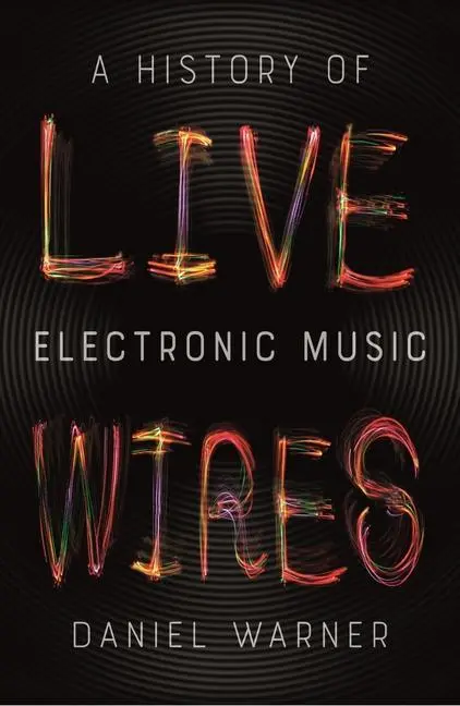 Cover: 9781789141412 | Live Wires: A History of Electronic Music | Dan Warner | Taschenbuch