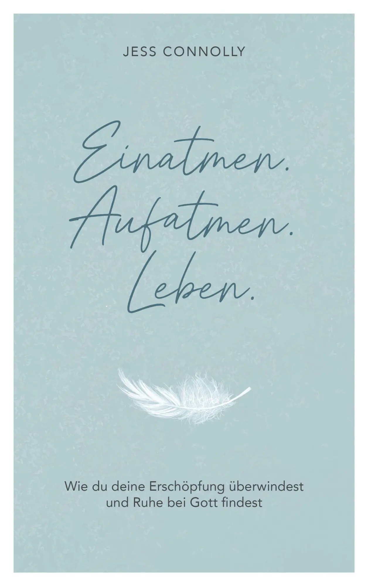 Cover: 9783986951412 | Einatmen. Aufatmen. Leben. | Jess Connolly | Taschenbuch | 256 S.