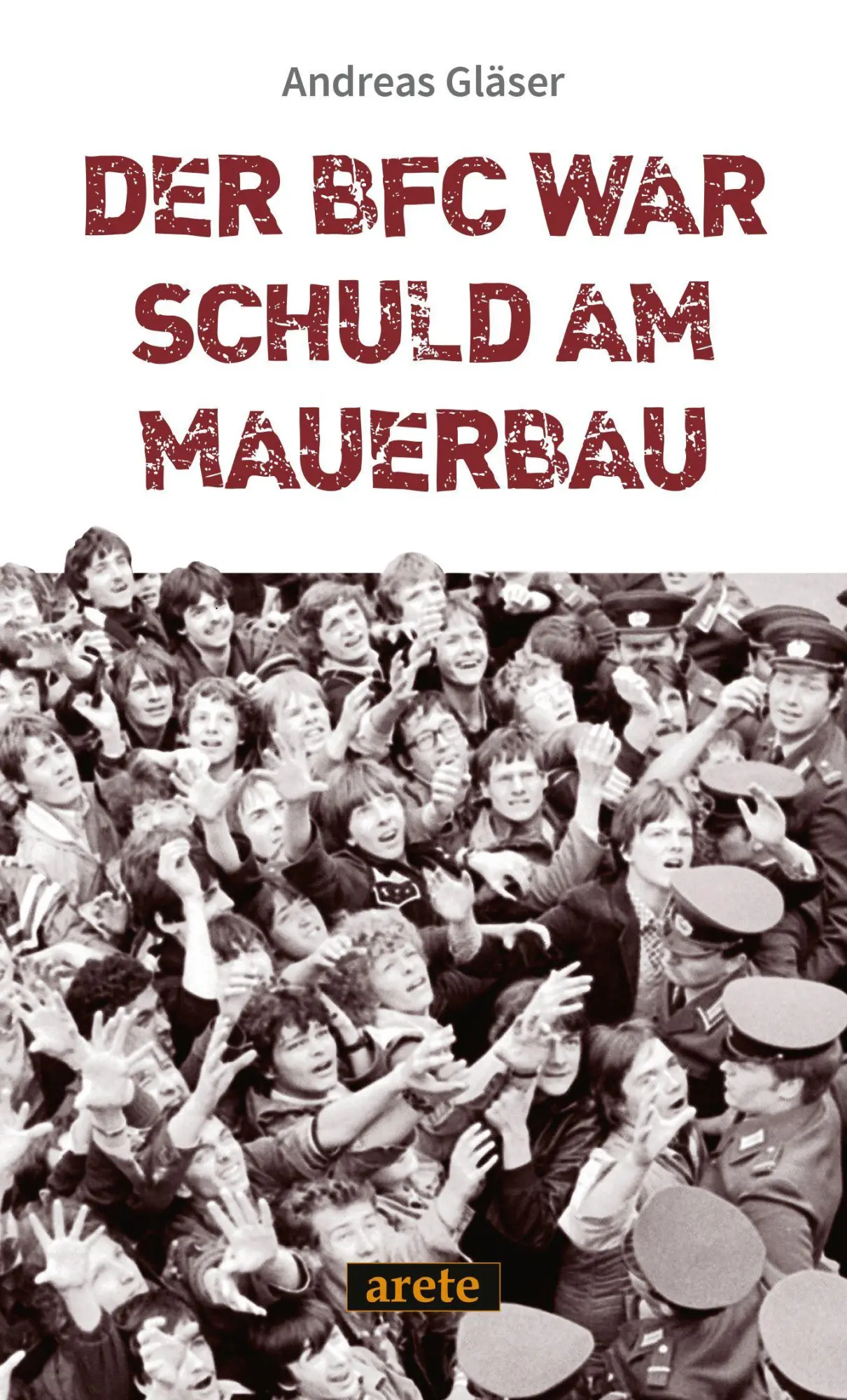 Cover: 9783964231512 | Der BFC war schuld am Mauerbau | Andreas Gläser | Taschenbuch | 220 S.