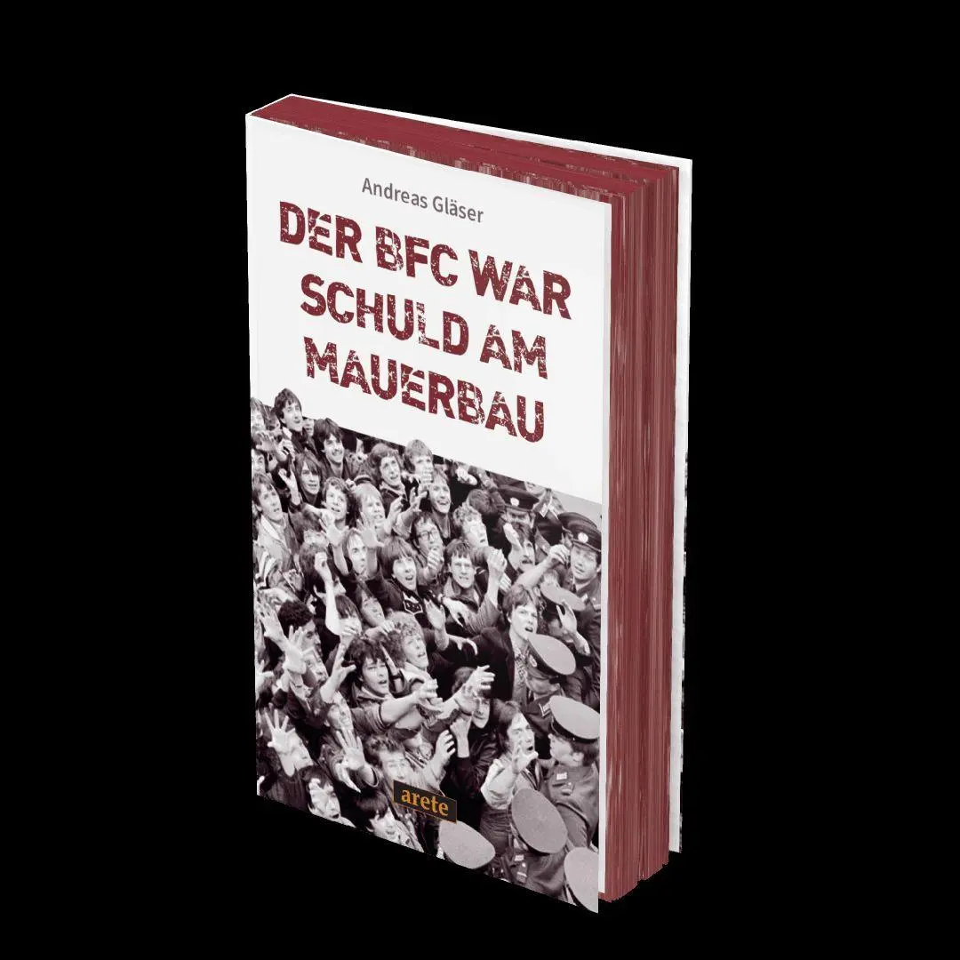 Bild: 9783964231512 | Der BFC war schuld am Mauerbau | Andreas Gläser | Taschenbuch | 220 S.