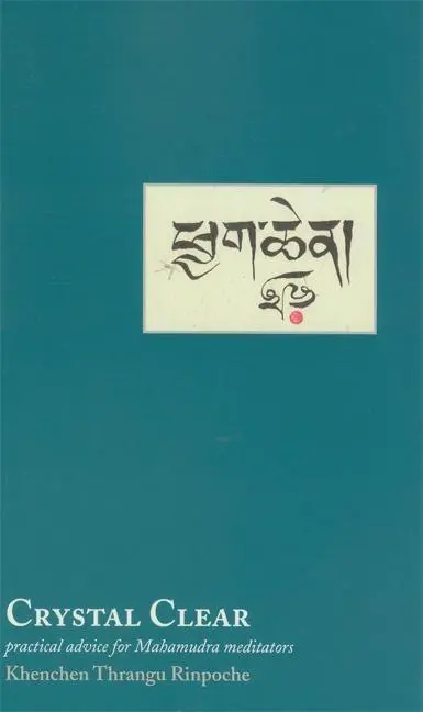 Cover: 9789627341512 | Crystal Clear | Practical Advice for Mahamudra Meditators | Rinpoche