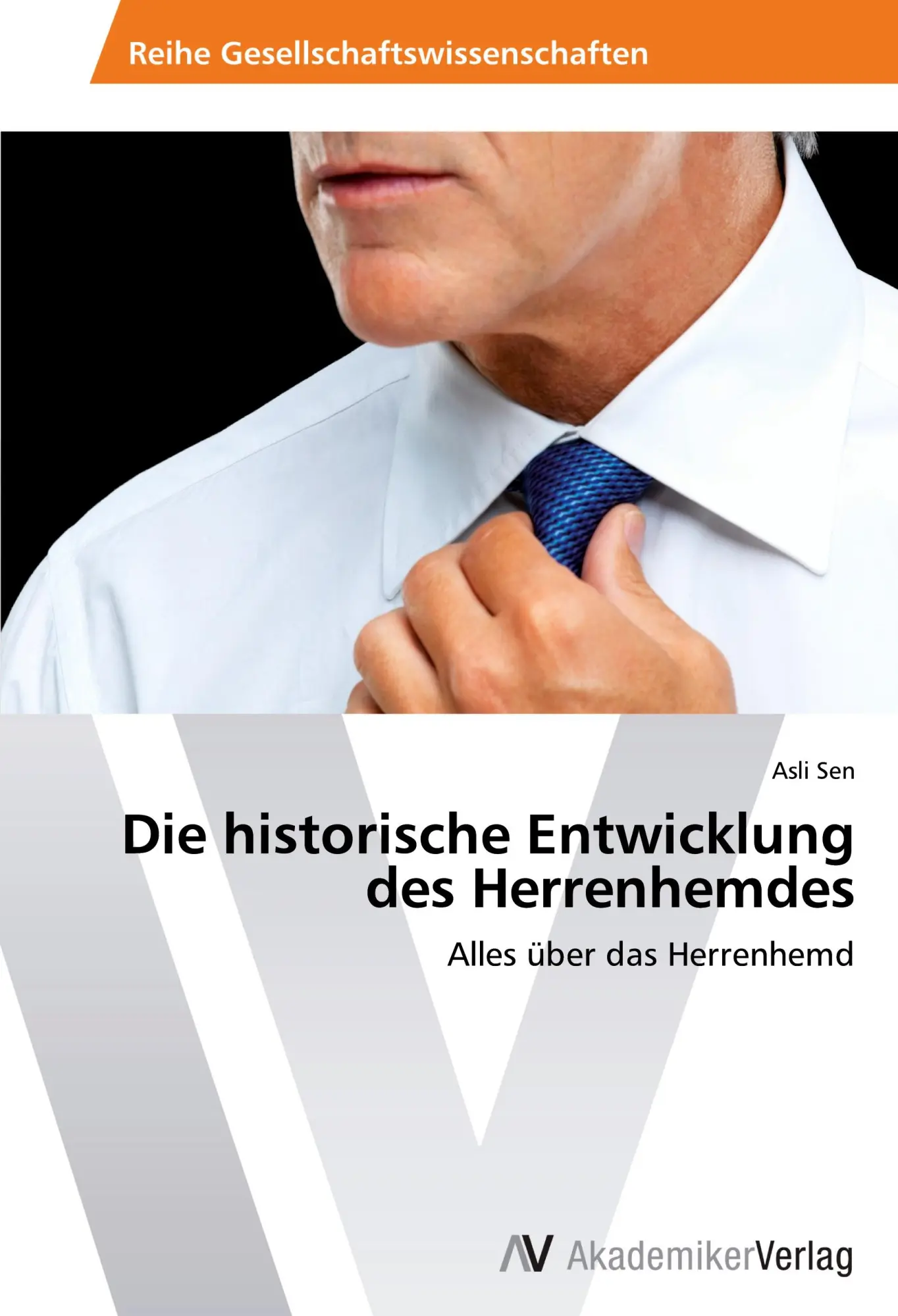 Cover: 9783639431612 | Die historische Entwicklung des Herrenhemdes | Asli Sen | Taschenbuch