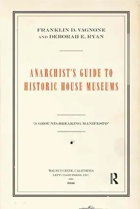 Cover: 9781629581712 | Anarchist's Guide to Historic House Museums | Deborah E Ryan (u. a.)