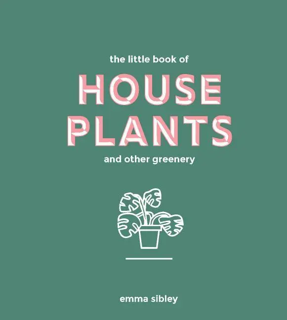 Cover: 9781787131712 | Little Book of House Plants and Other Greenery | Emma Sibley | Buch
