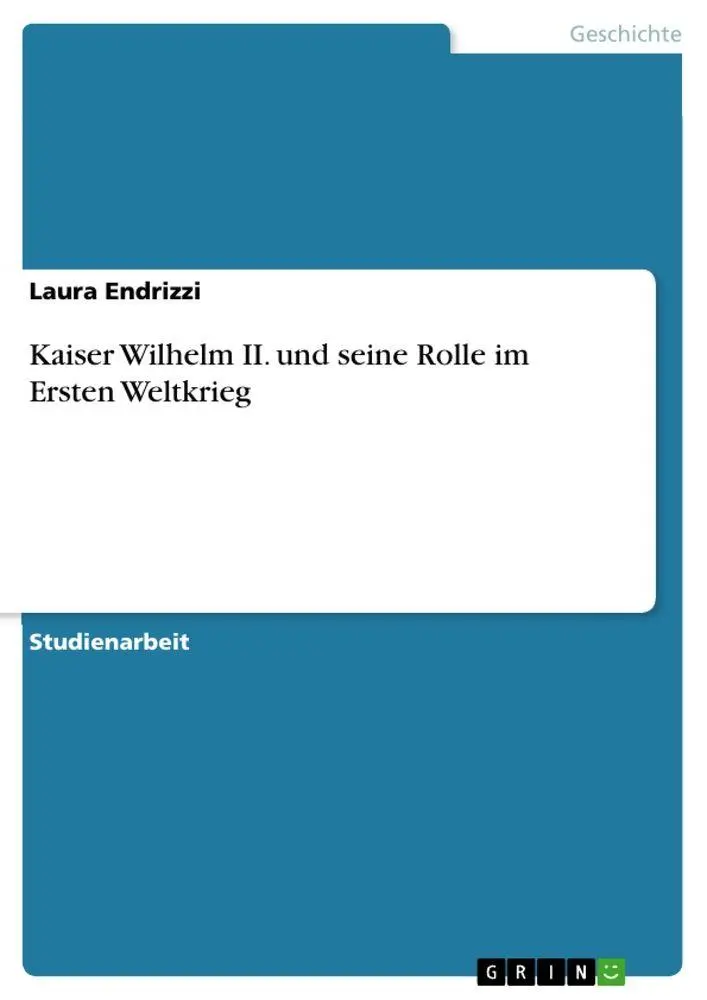 Cover: 9783656941712 | Kaiser Wilhelm II. und seine Rolle im Ersten Weltkrieg | Endrizzi