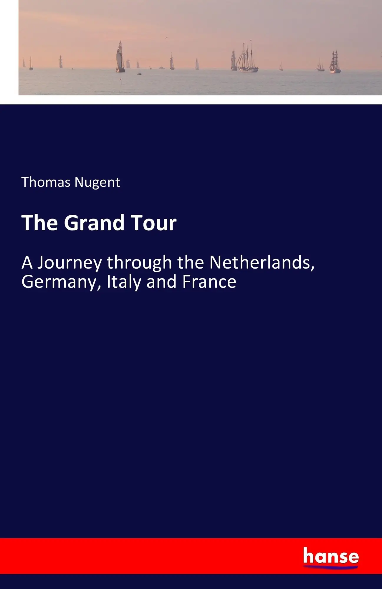 Cover: 9783742831712 | The Grand Tour | Thomas Nugent | Taschenbuch | 452 S. | Englisch