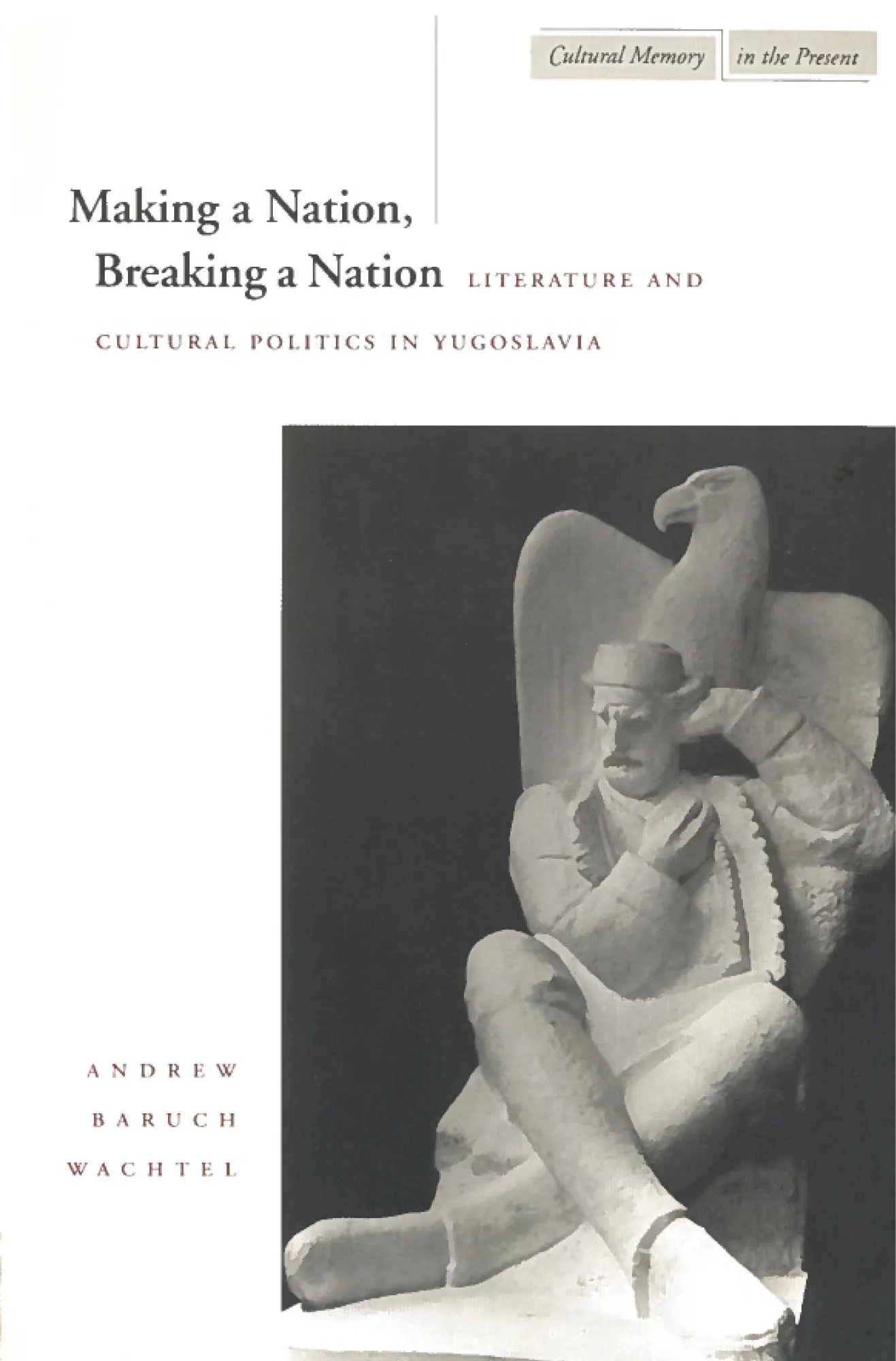 Cover: 9780804731812 | Making a Nation, Breaking a Nation | Andrew Baruch Wachtel | Buch