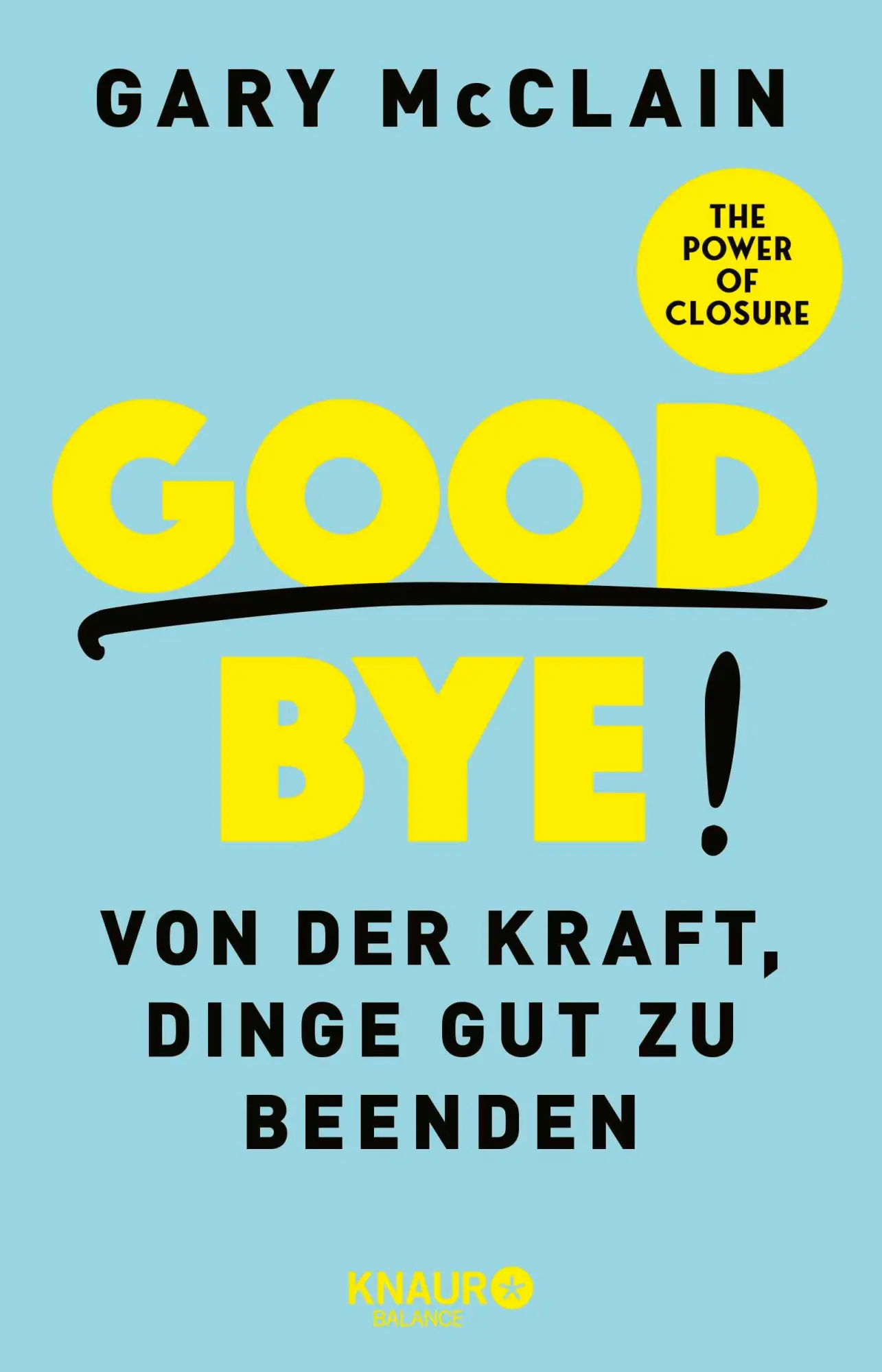 Cover: 9783426561812 | Good Bye! | Von der Kraft, Dinge gut zu beenden | Gary McClain | Buch