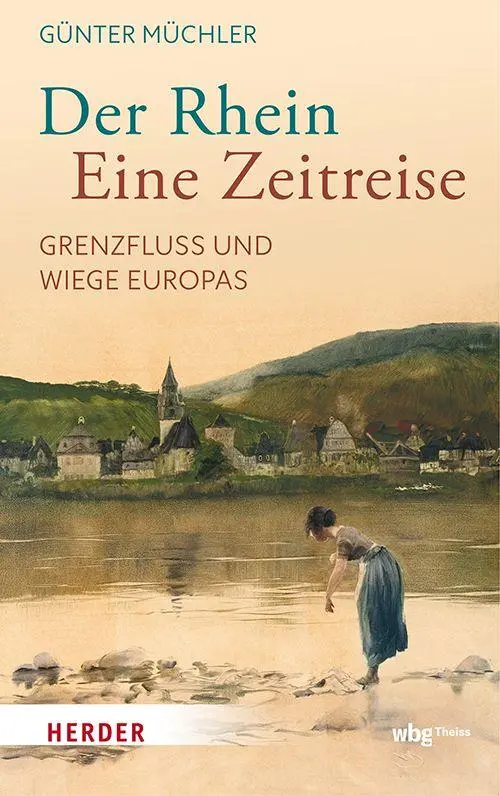 Cover: 9783534611812 | Der Rhein - eine Zeitreise | Grenzfluss und Wiege Europas | Müchler