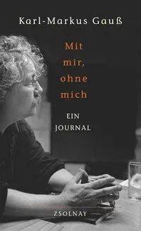 Cover: 9783552051812 | Mit mir, ohne mich | Ein Journal | Karl-Markus Gauß | Buch | 360 S.