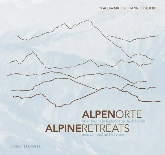 Cover: 9783955531812 | Alpen.Orte/Alpine.Retreats | Hannes Bäuerle (u. a.) | Buch | 191 S.