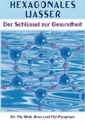 Cover: 9783981031812 | Hexagonales Wasser | Der Schlüssel zur Gesundheit | Mu Shik Jhon