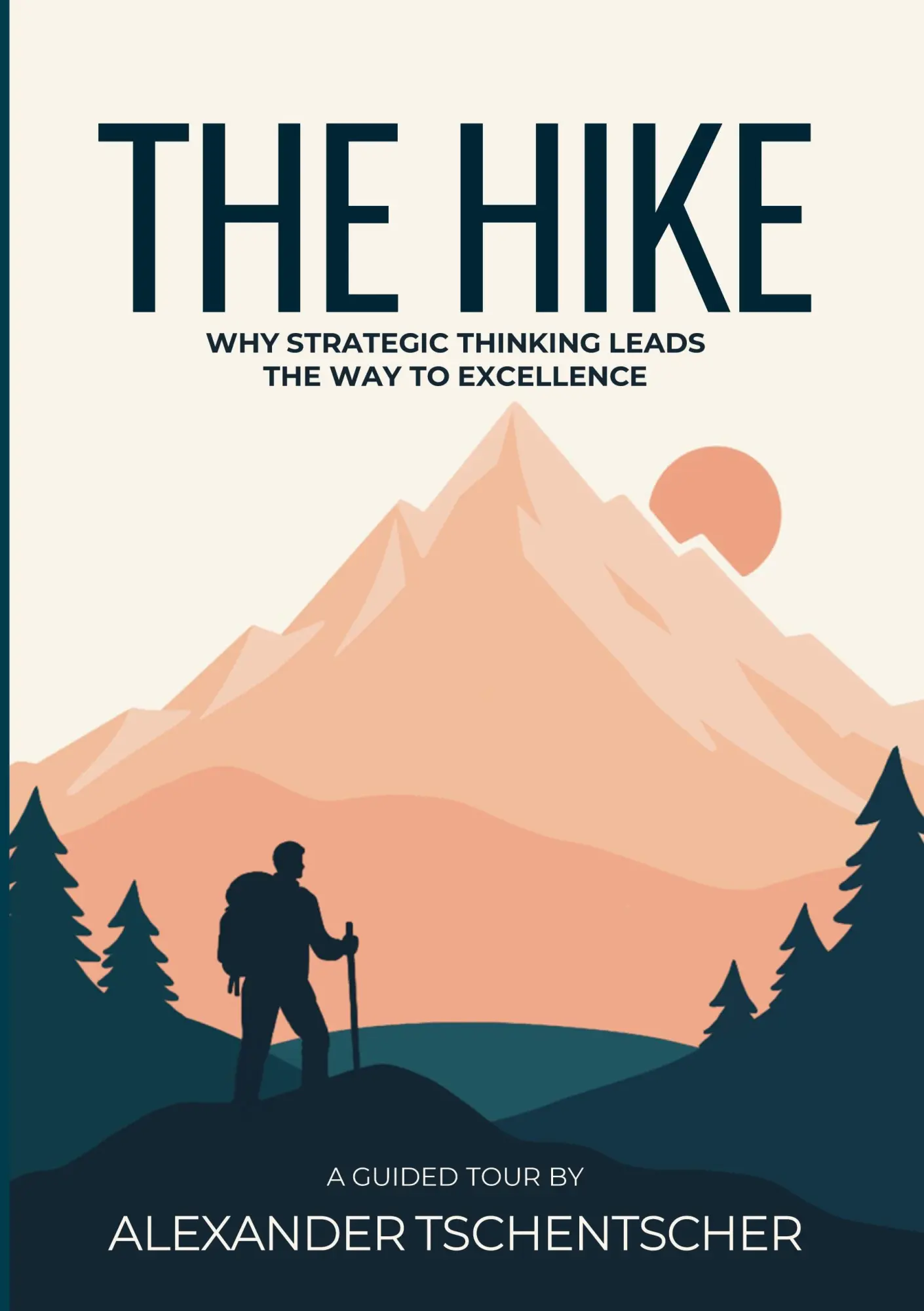 Cover: 9783982881812 | THE HIKE | Why Strategic Thinking Leads the Way to Excellence | Buch
