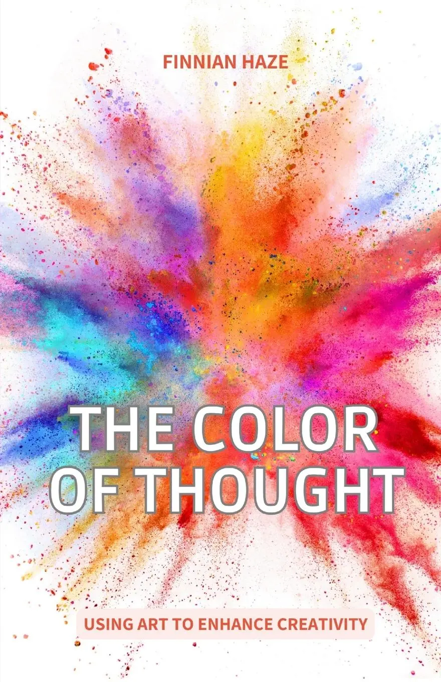 Cover: 9798349211812 | The Color of Thought | Using Art to Enhance Creativity | Finnian Haze