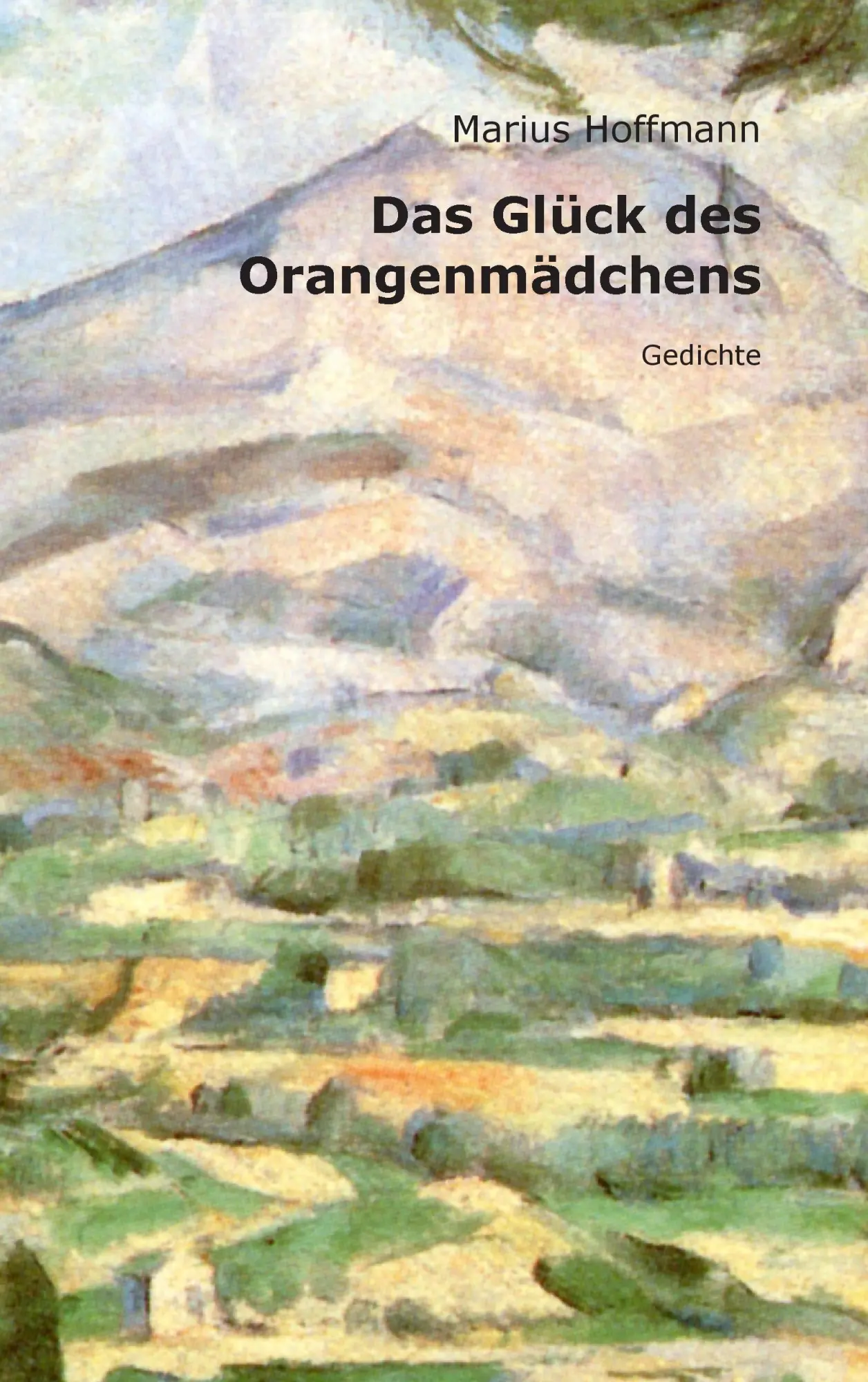 Cover: 9783735741912 | Das Glück des Orangenmädchens | Gedichte | Marius Hoffmann | Buch