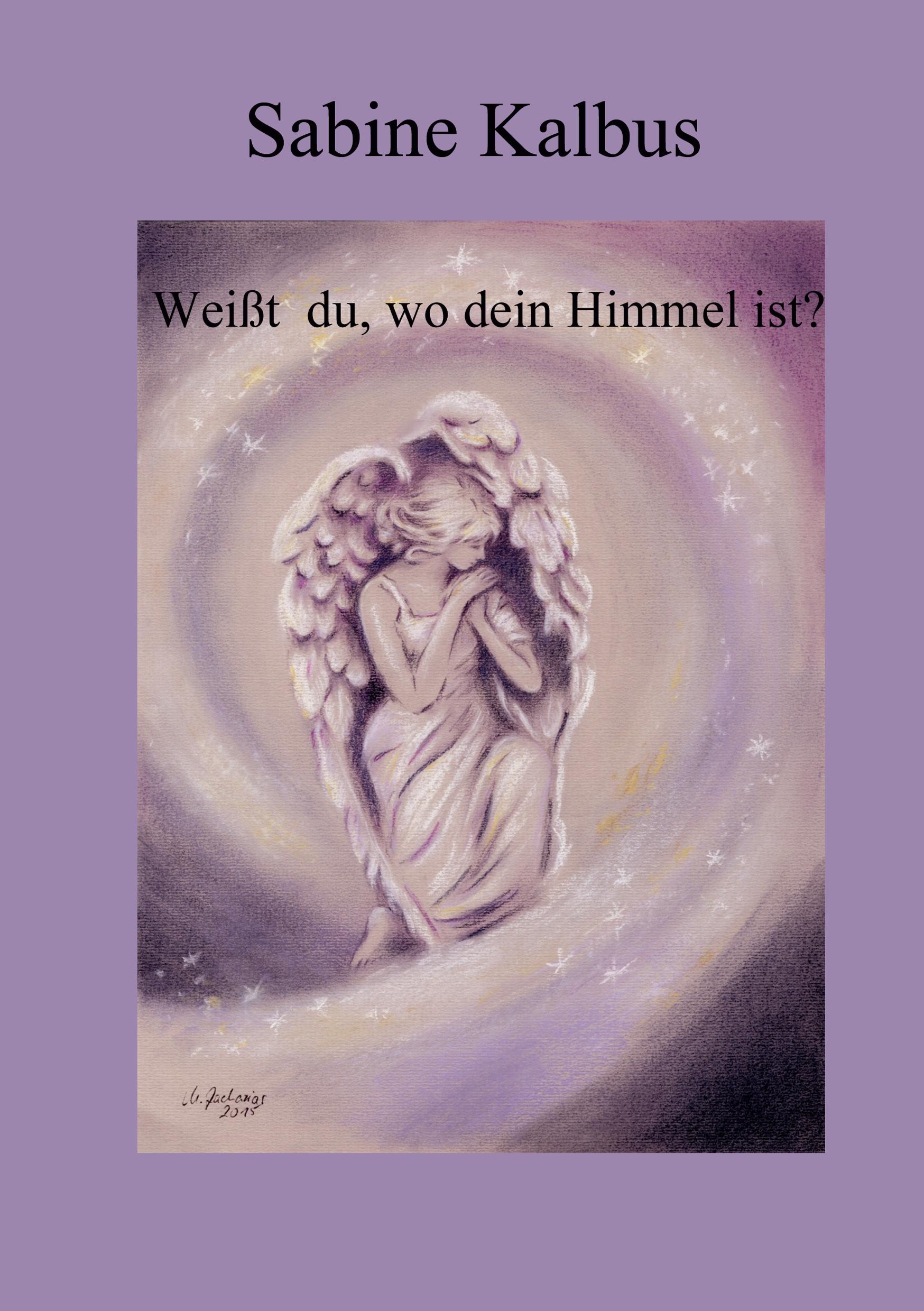Cover: 9783749461912 | Weißt du, wo dein Himmel ist | Sabine Kalbus | Taschenbuch | Paperback
