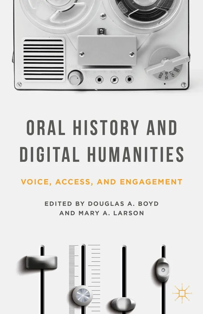 Cover: 9781137322012 | Oral History and Digital Humanities | Voice, Access, and Engagement