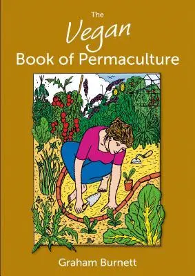 Cover: 9781856232012 | The Vegan Book of Permaculture | Graham Burnett | Taschenbuch | 2015