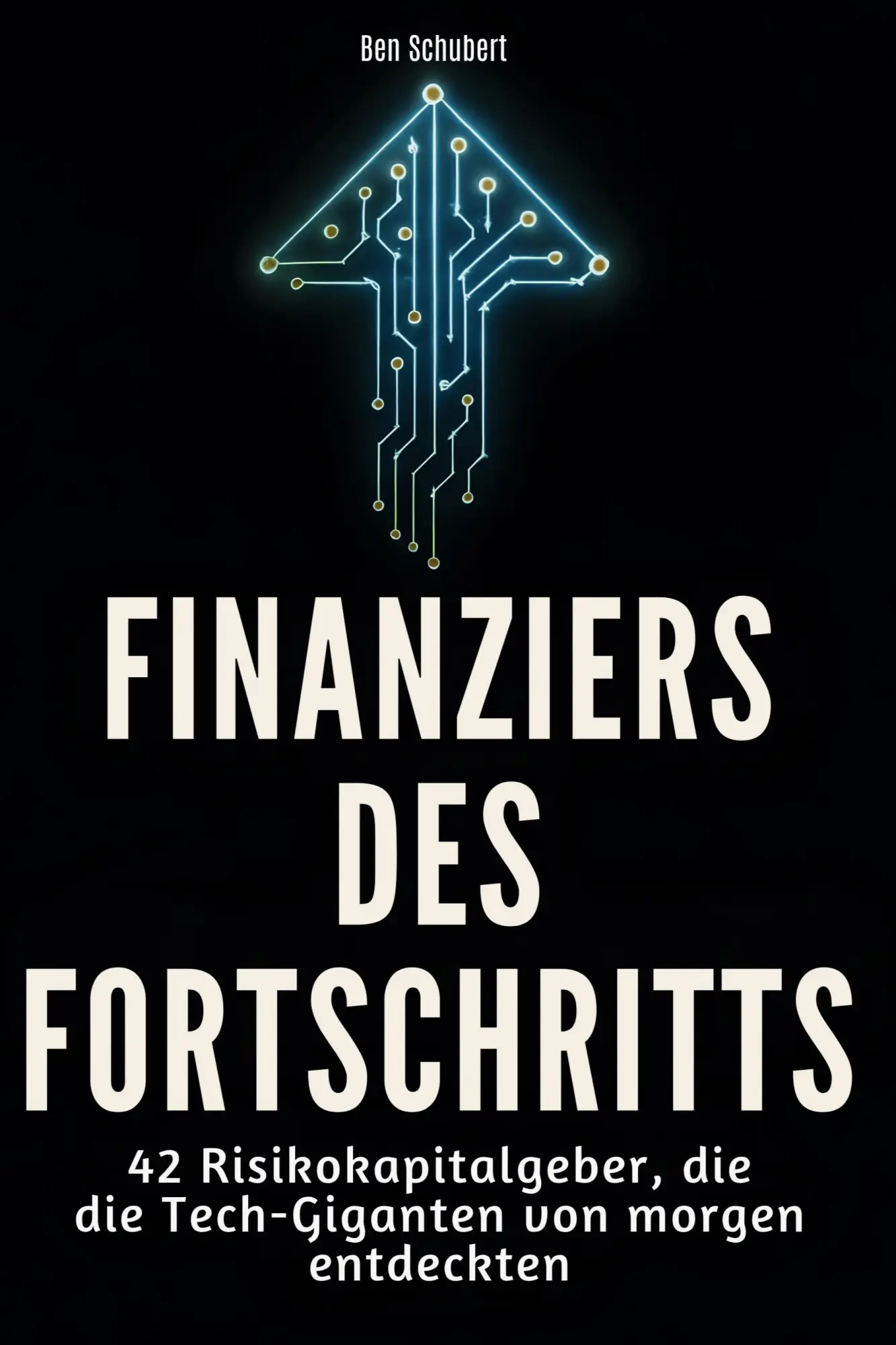 Cover: 9783695352012 | Finanziers des Fortschritts | Ben Schubert | Taschenbuch | 90 S.