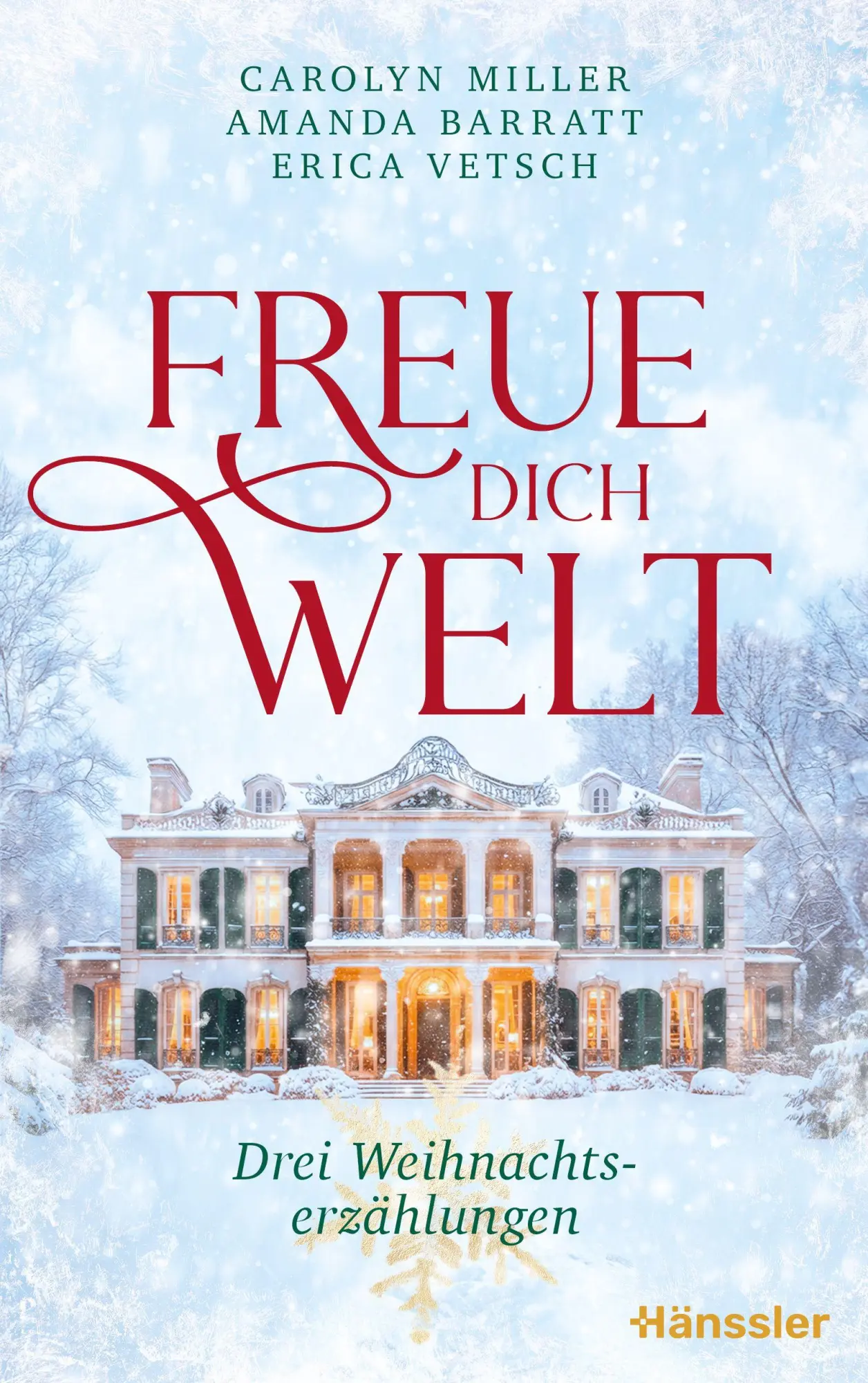 Cover: 9783775162012 | Freue dich Welt | Drei Weihnachtserzählungen | Carolyn Miller (u. a.)