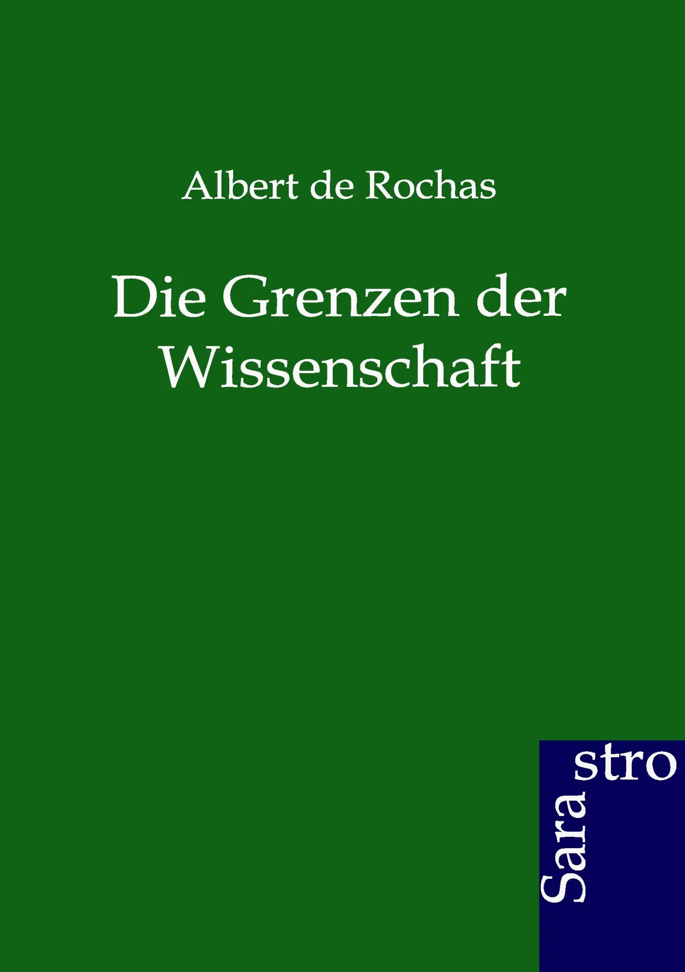 Cover: 9783864712012 | Die Grenzen der Wissenschaft | Albert De Rochas | Taschenbuch | 356 S.