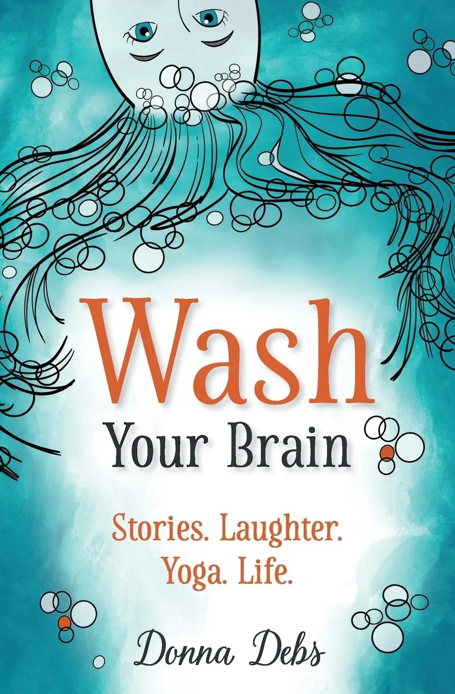 Cover: 9781737422112 | Wash Your Brain | Stories. Laughter. Yoga. Life. | Donna Debs | Buch