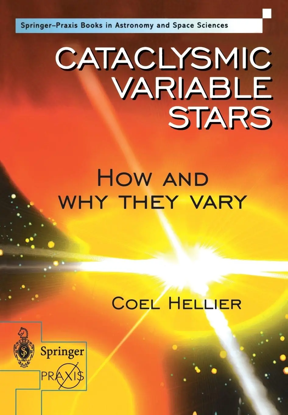 Cover: 9781852332112 | Cataclysmic Variable Stars - How and Why they Vary | Coel Hellier