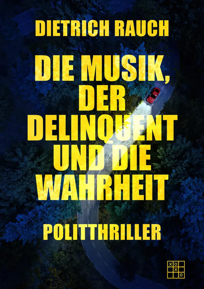 Cover: 9783967522112 | Die Musik, der Delinquent und die Wahrheit | Dietrich Rauch | Buch