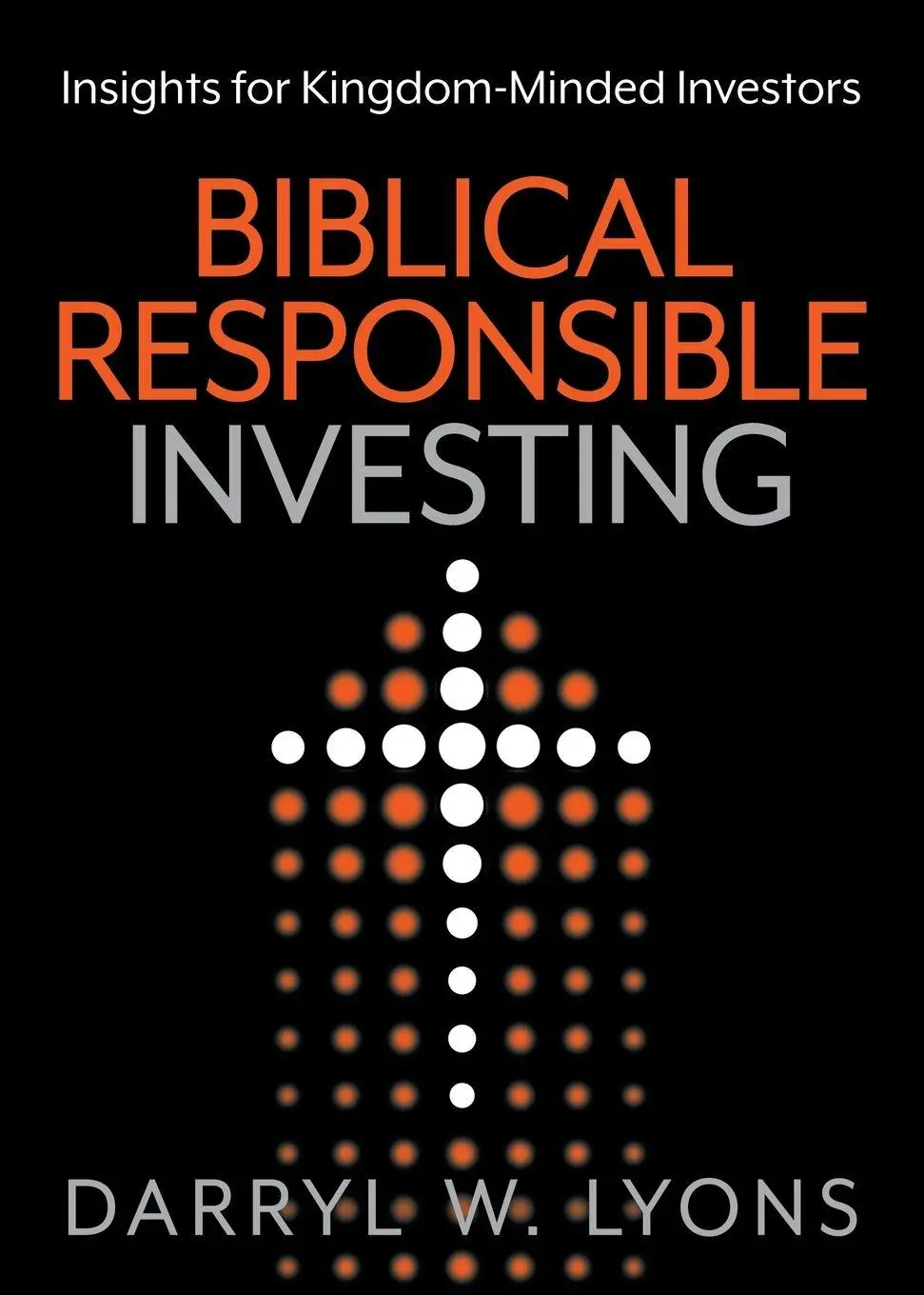 Cover: 9781636982212 | Biblical Responsible Investing | Insights for Kingdom-Minded Investors