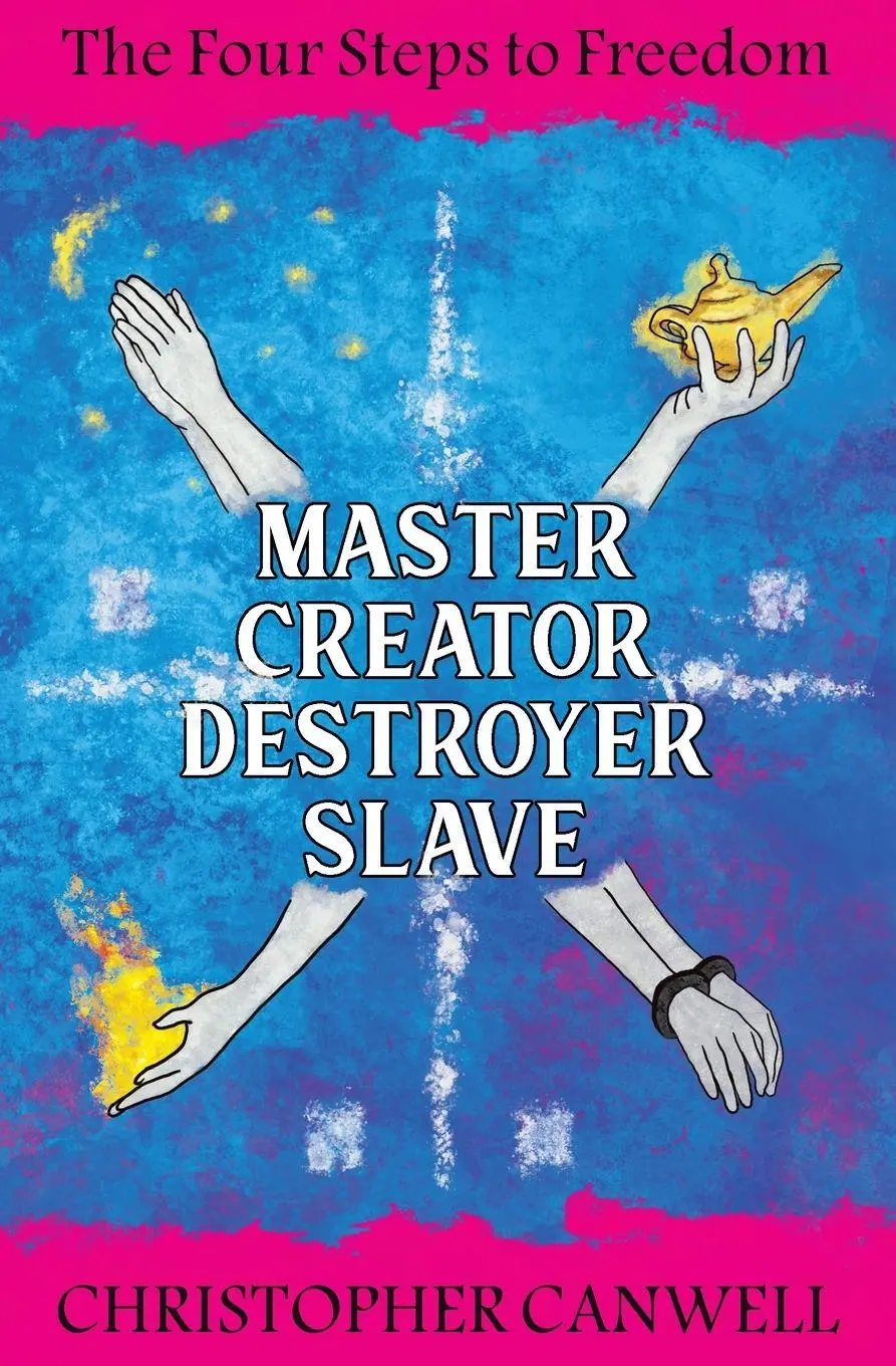Cover: 9781999872212 | Master Creator Destroyer Slave | The Four Steps to Freedom | Canwell