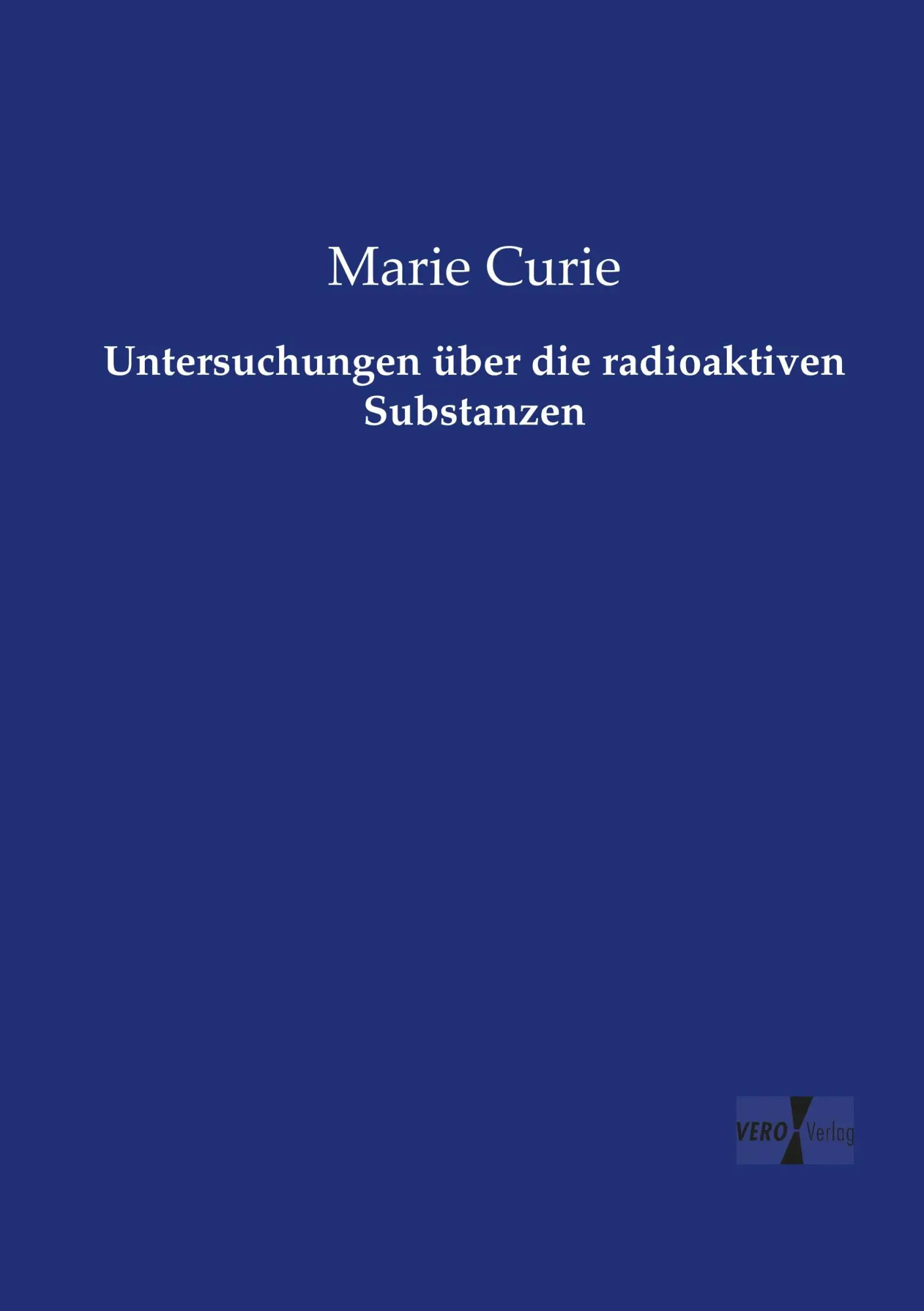 Cover: 9783737212212 | Untersuchungen über die radioaktiven Substanzen | Marie Curie | Buch