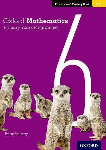 Cover: 9780190312312 | Oxford Mathematics Primary Years Programme Practice and Mastery Book 6