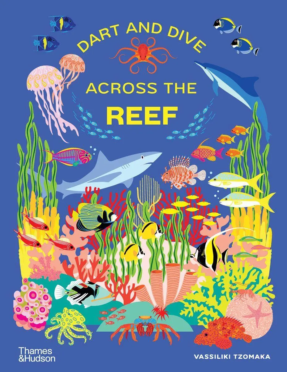 Cover: 9780500652312 | Dart and Dive Across the Reef | Life in the World's Busiest Reefs